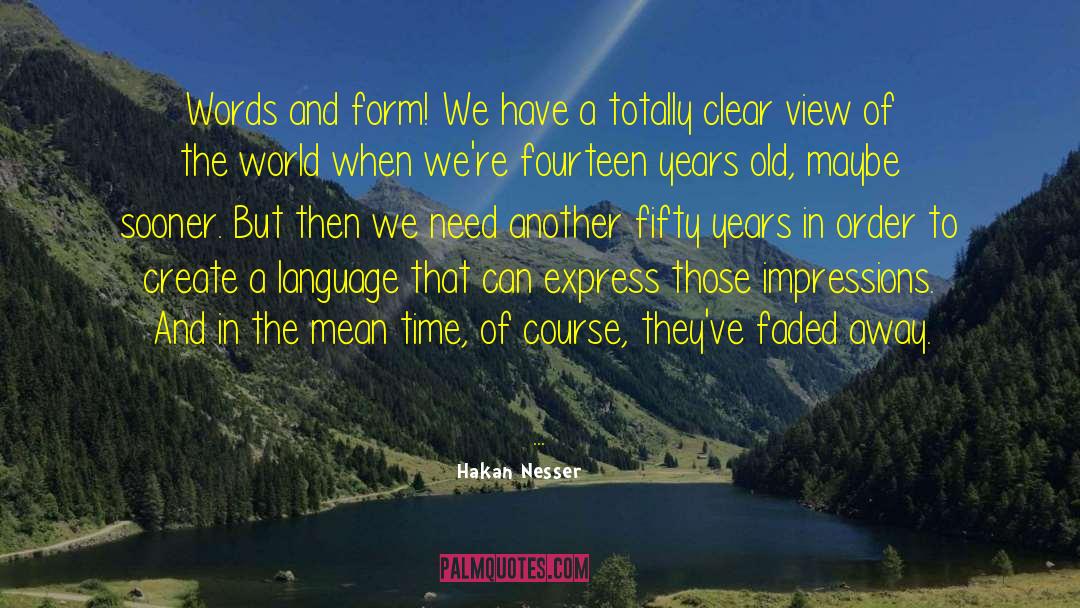 Hakan Nesser Quotes: Words and form! We have