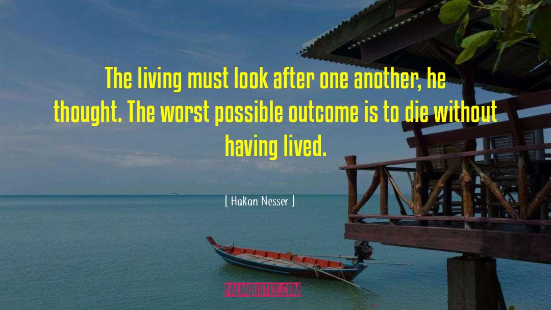 Hakan Nesser Quotes: The living must look after