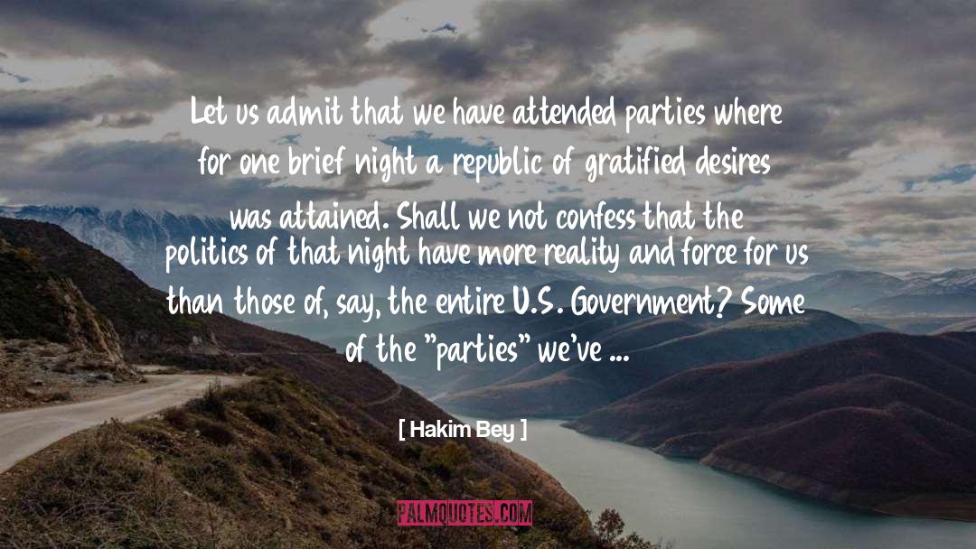 Hakim Bey Quotes: Let us admit that we