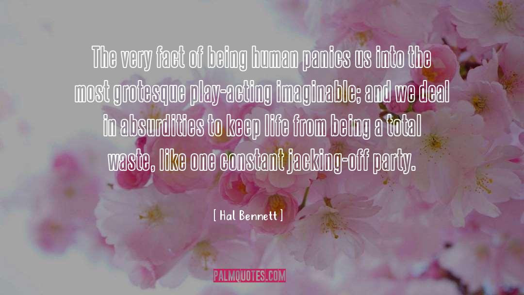 Hal Bennett Quotes: The very fact of being