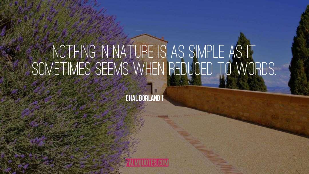 Hal Borland Quotes: Nothing in nature is as