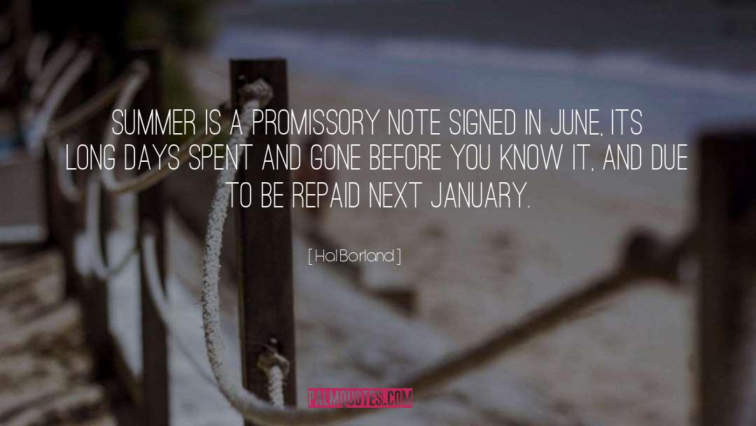 Hal Borland Quotes: Summer is a promissory note