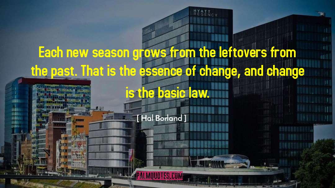 Hal Borland Quotes: Each new season grows from
