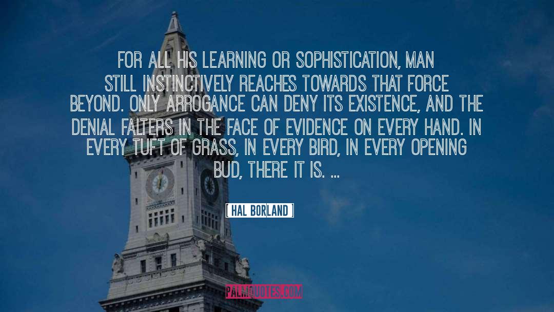 Hal Borland Quotes: For all his learning or