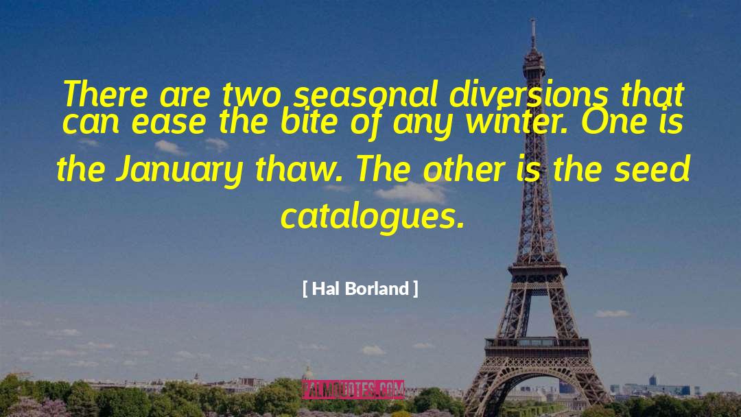 Hal Borland Quotes: There are two seasonal diversions