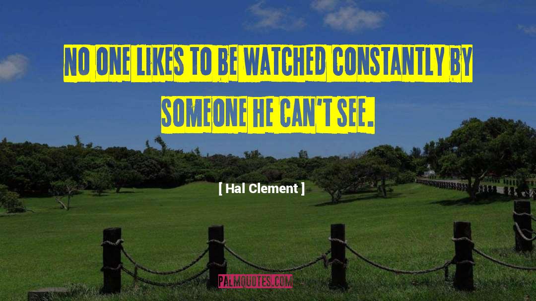 Hal Clement Quotes: No one likes to be