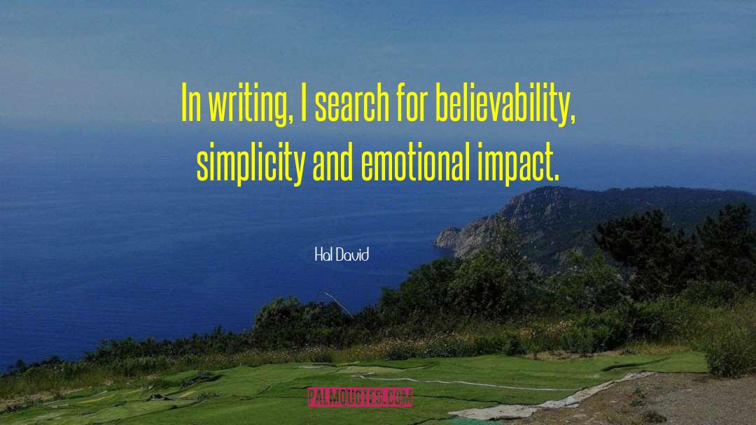 Hal David Quotes: In writing, I search for