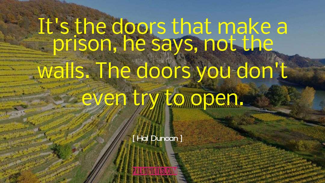 Hal Duncan Quotes: It's the doors that make