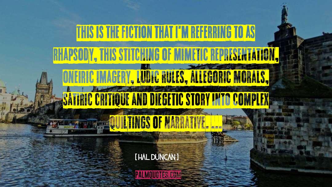 Hal Duncan Quotes: This is the fiction that