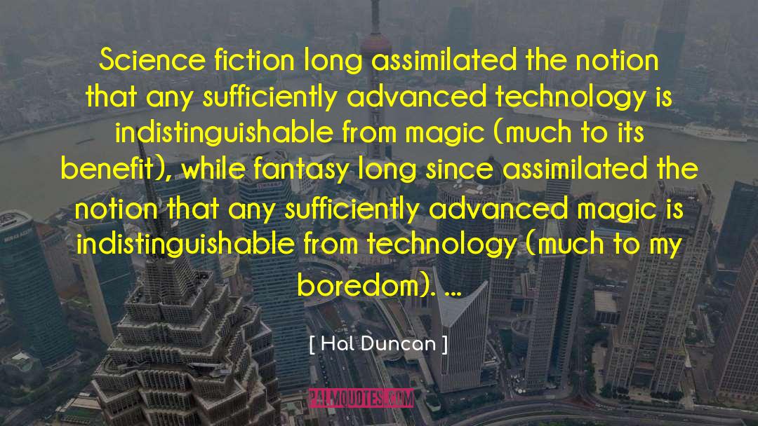 Hal Duncan Quotes: Science fiction long assimilated the