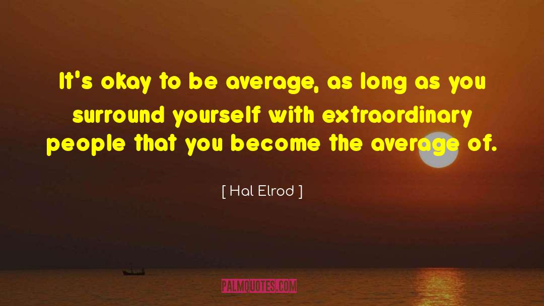 Hal Elrod Quotes: It's okay to be average,