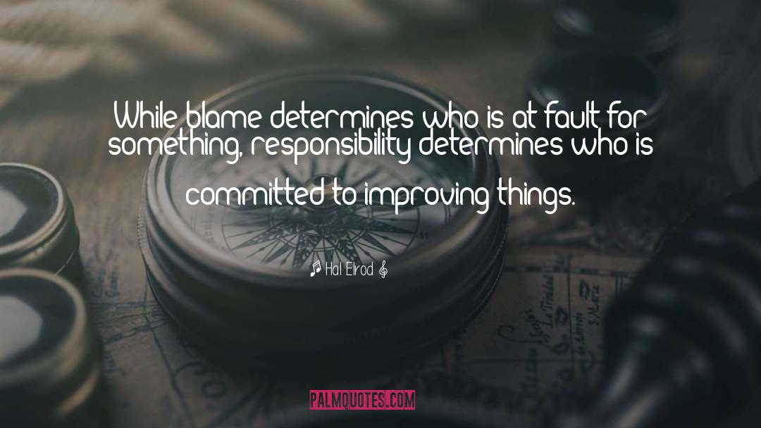 Hal Elrod Quotes: While blame determines who is