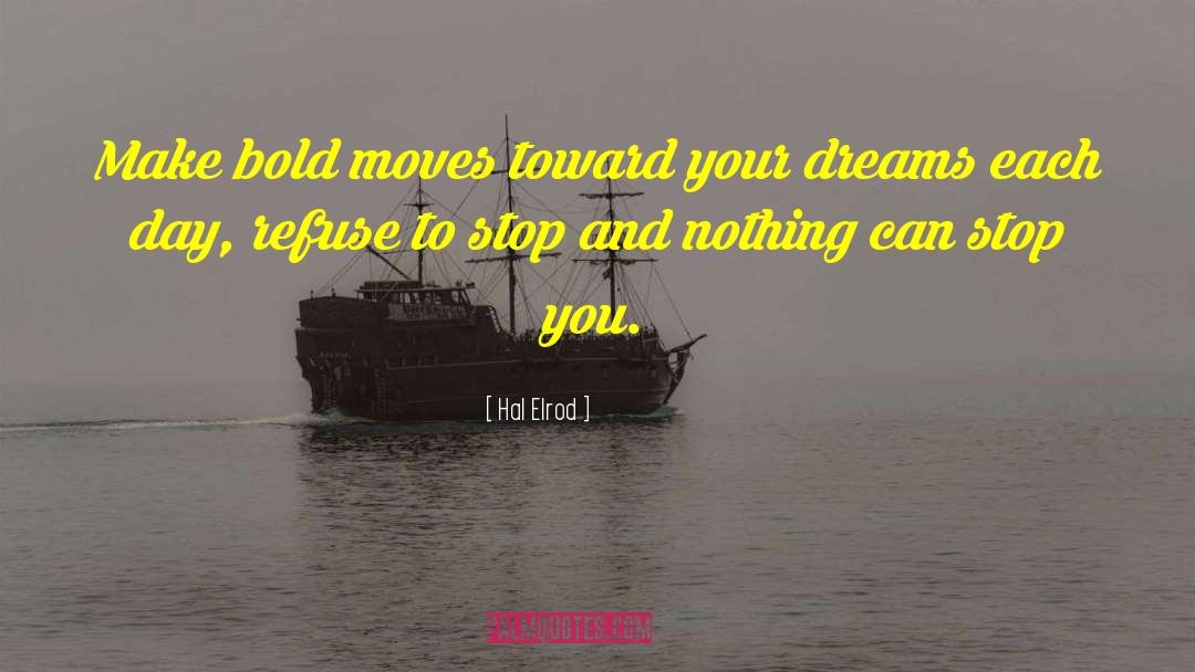 Hal Elrod Quotes: Make bold moves toward your