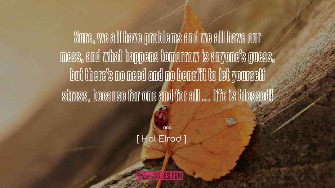 Hal Elrod Quotes: Sure, we all have problems