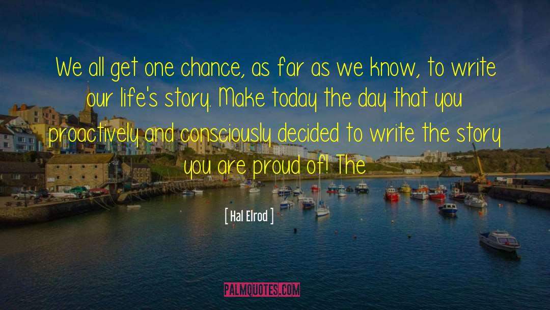 Hal Elrod Quotes: We all get one chance,