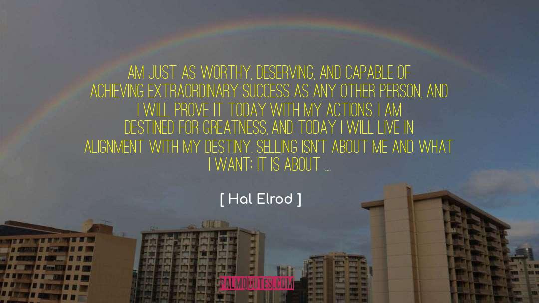 Hal Elrod Quotes: am just as worthy, deserving,