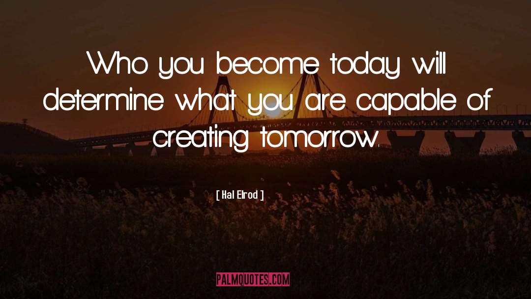 Hal Elrod Quotes: Who you become today will