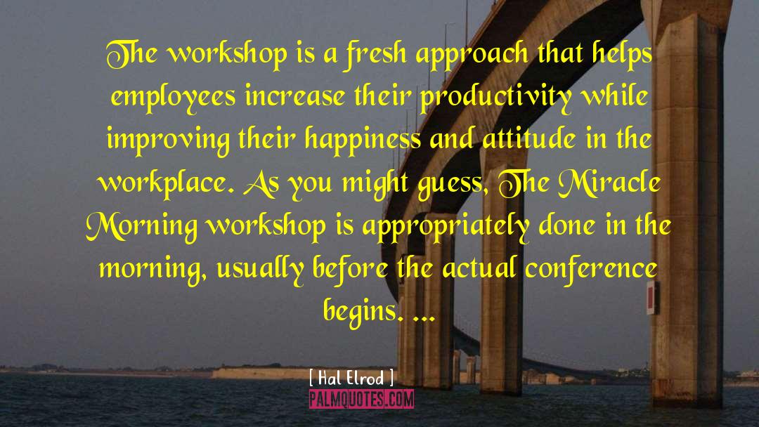 Hal Elrod Quotes: The workshop is a fresh