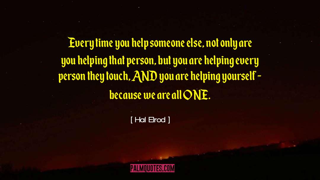 Hal Elrod Quotes: Every time you help someone