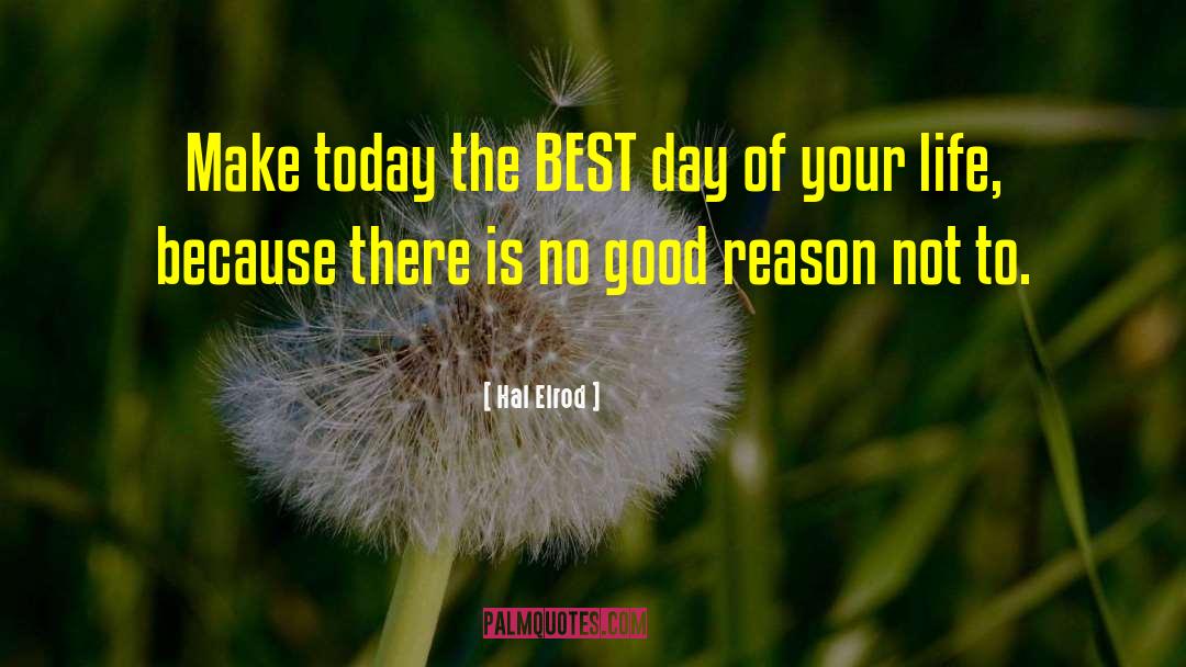 Hal Elrod Quotes: Make today the BEST day