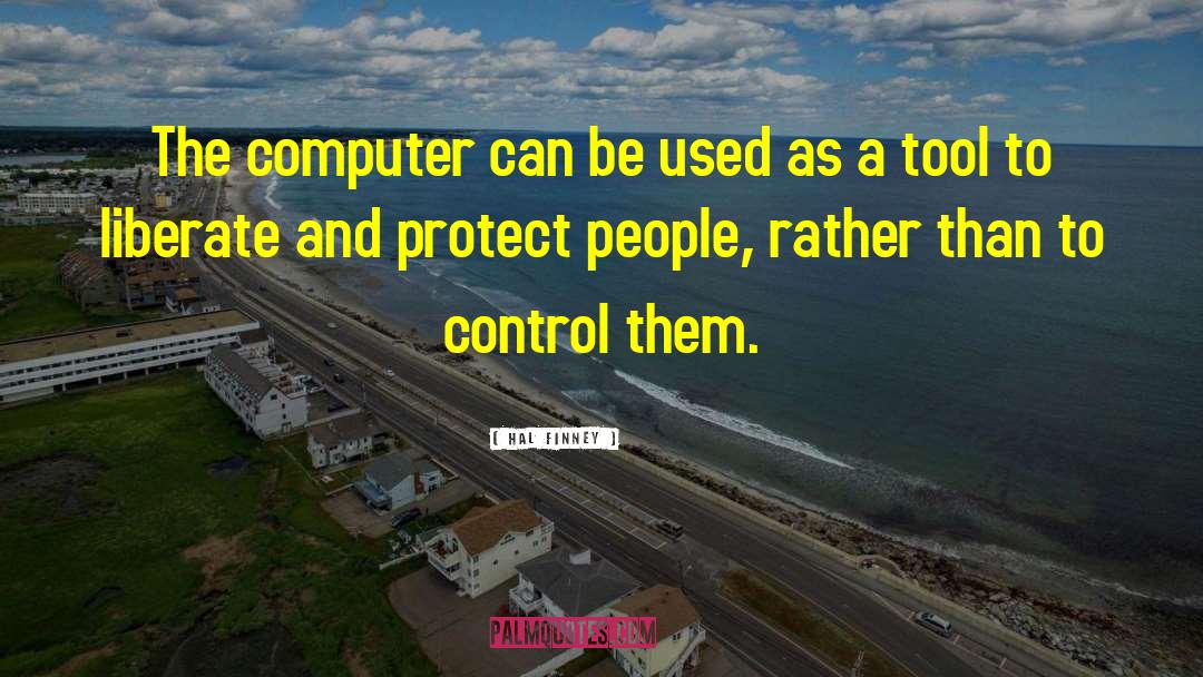 Hal Finney Quotes: The computer can be used