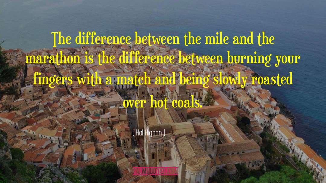 Hal Higdon Quotes: The difference between the mile