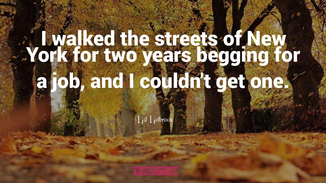 Hal Holbrook Quotes: I walked the streets of