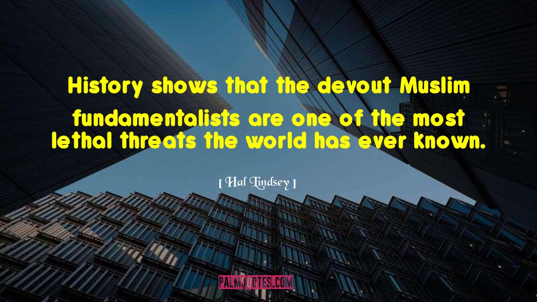 Hal Lindsey Quotes: History shows that the devout