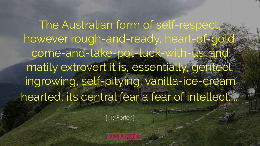 Hal Porter Quotes: The Australian form of self-respect,