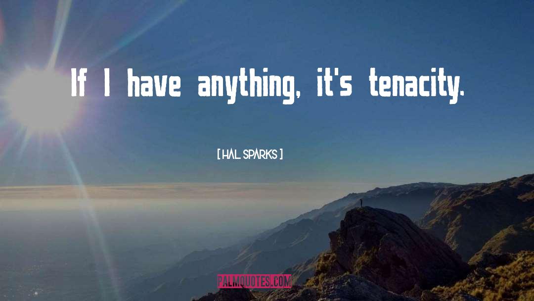 Hal Sparks Quotes: If I have anything, it's