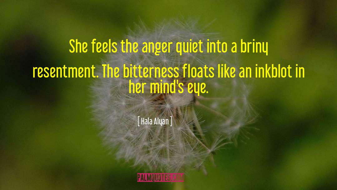 Hala Alyan Quotes: She feels the anger quiet
