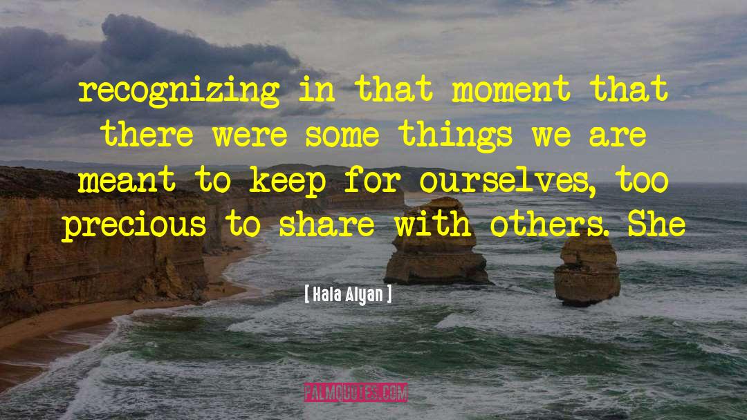 Hala Alyan Quotes: recognizing in that moment that