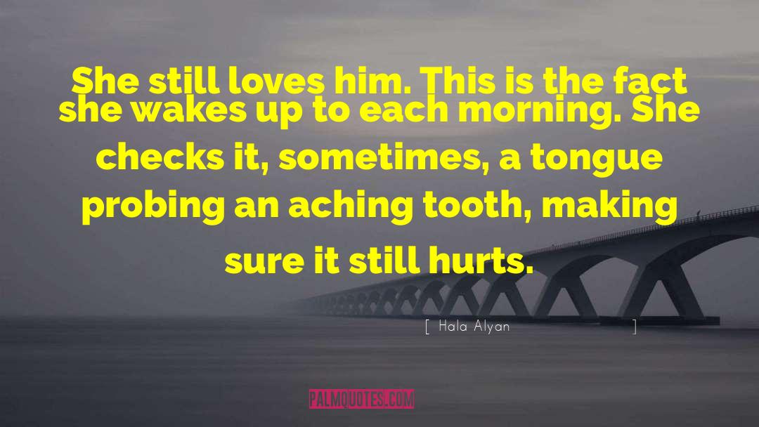 Hala Alyan Quotes: She still loves him. This