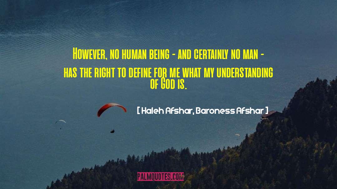 Haleh Afshar, Baroness Afshar Quotes: However, no human being -