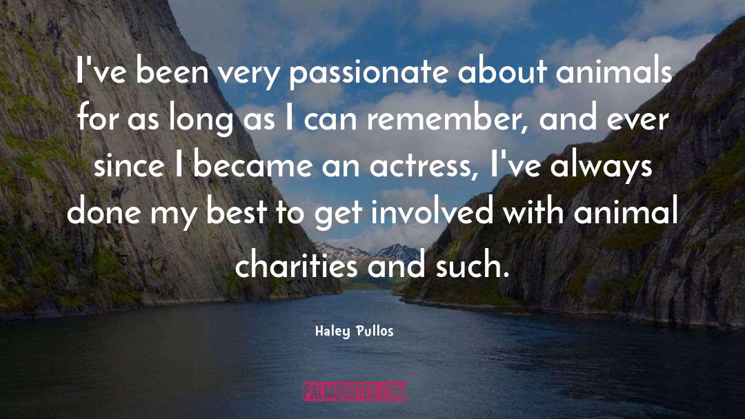 Haley Pullos Quotes: I've been very passionate about