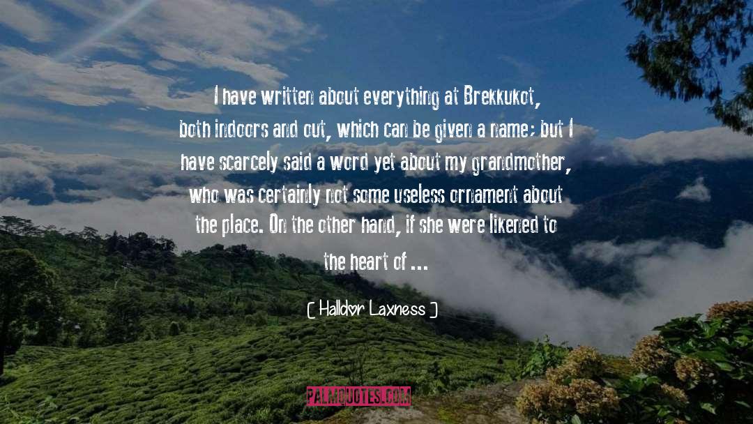Halldor Laxness Quotes: I have written about everything