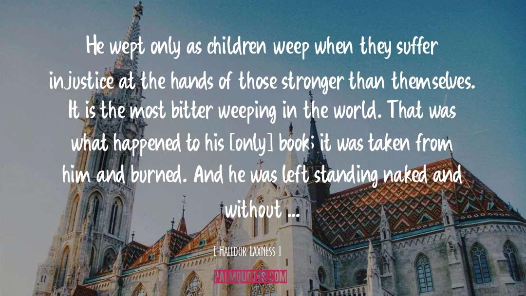 Halldor Laxness Quotes: He wept only as children