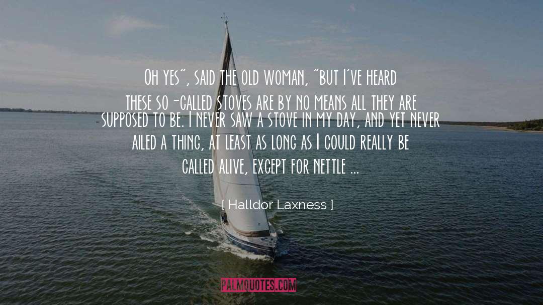 Halldor Laxness Quotes: Oh yes