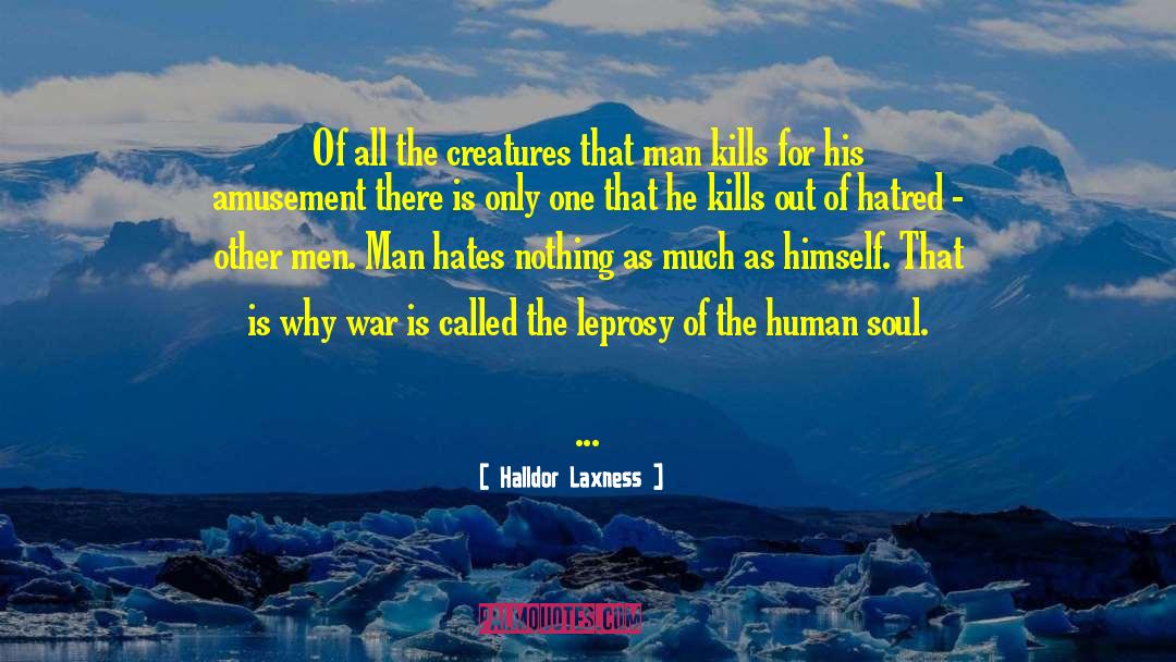 Halldor Laxness Quotes: Of all the creatures that