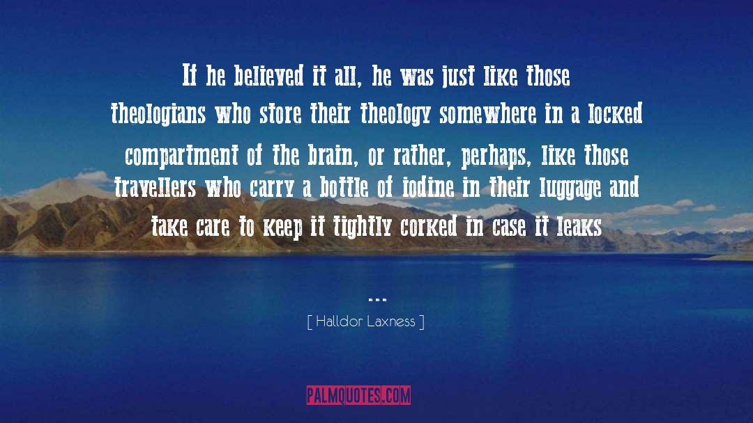 Halldor Laxness Quotes: If he believed it all,