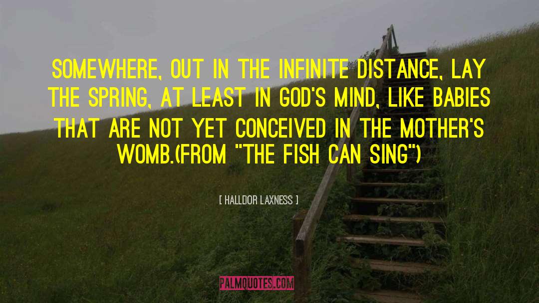 Halldor Laxness Quotes: Somewhere, out in the infinite