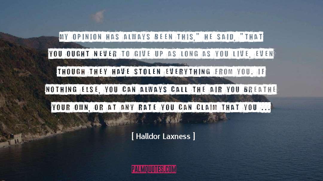 Halldor Laxness Quotes: My opinion has always been