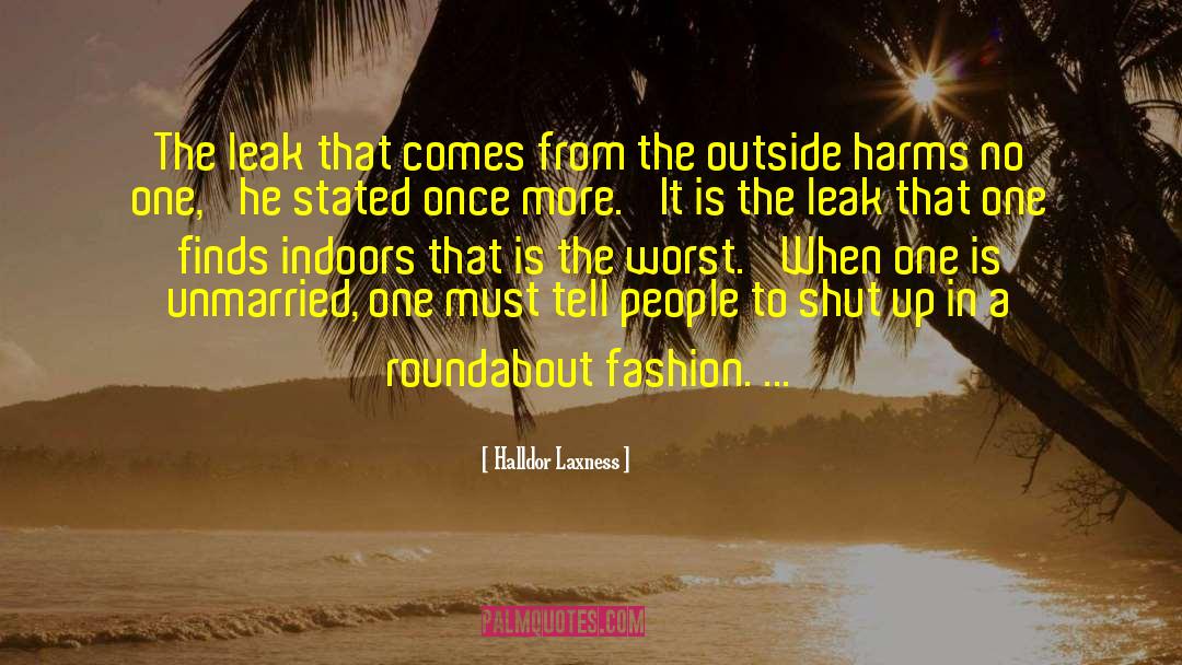 Halldor Laxness Quotes: The leak that comes from