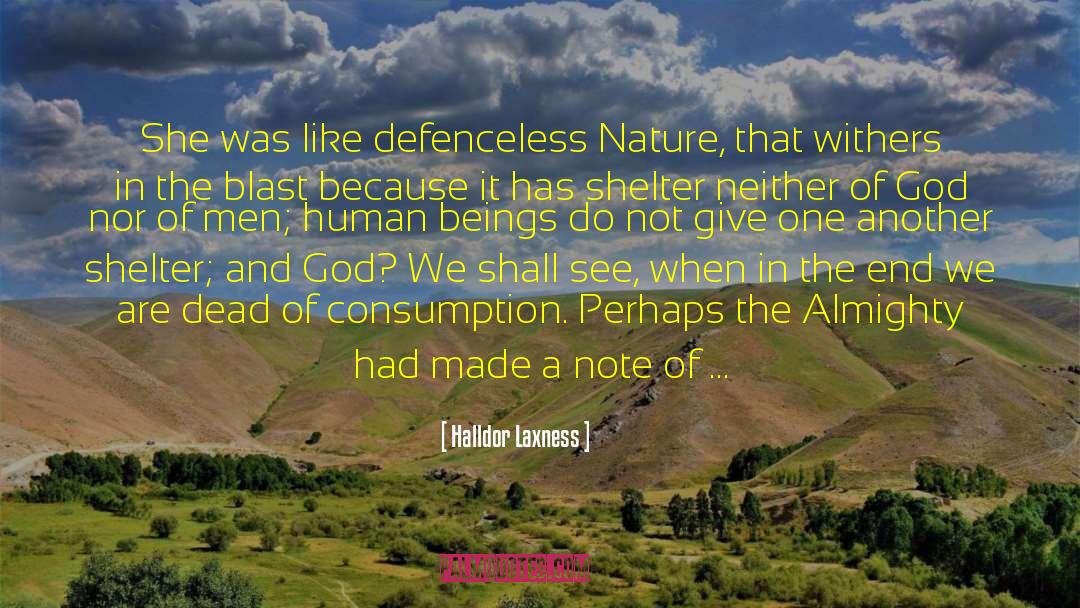 Halldor Laxness Quotes: She was like defenceless Nature,