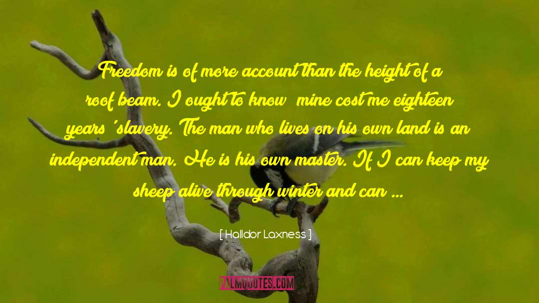 Halldor Laxness Quotes: Freedom is of more account