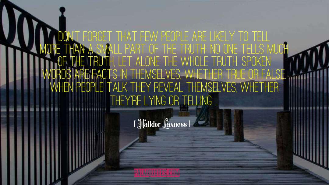 Halldor Laxness Quotes: Don't forget that few people