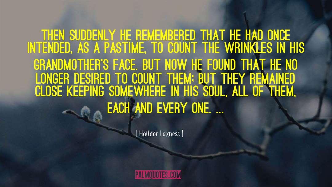 Halldor Laxness Quotes: Then suddenly he remembered that