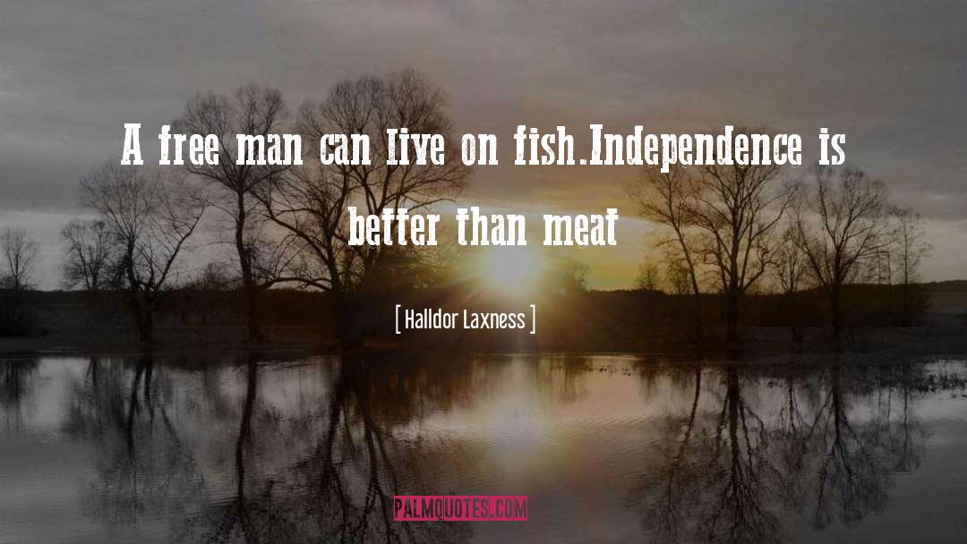 Halldor Laxness Quotes: A free man can live