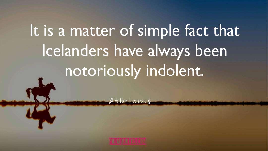 Halldor Laxness Quotes: It is a matter of