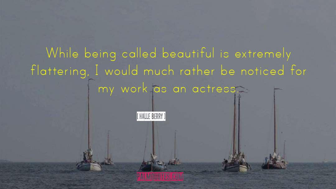 Halle Berry Quotes: While being called beautiful is